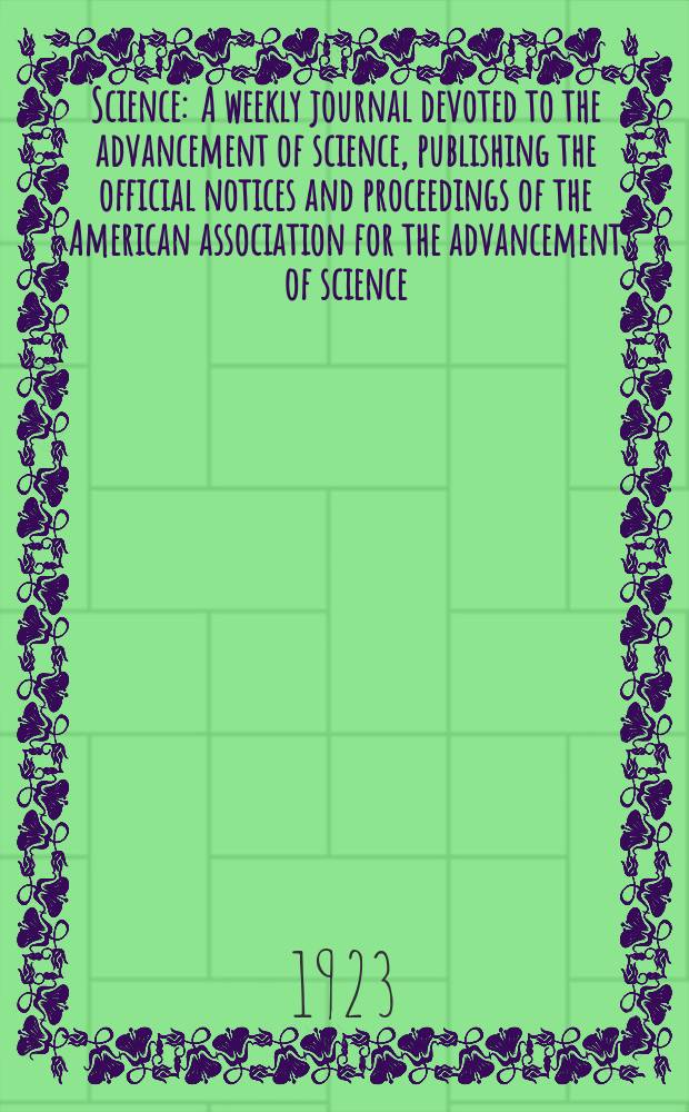 Science : A weekly journal devoted to the advancement of science, publishing the official notices and proceedings of the American association for the advancement of science. N.S., Vol.57, №1467