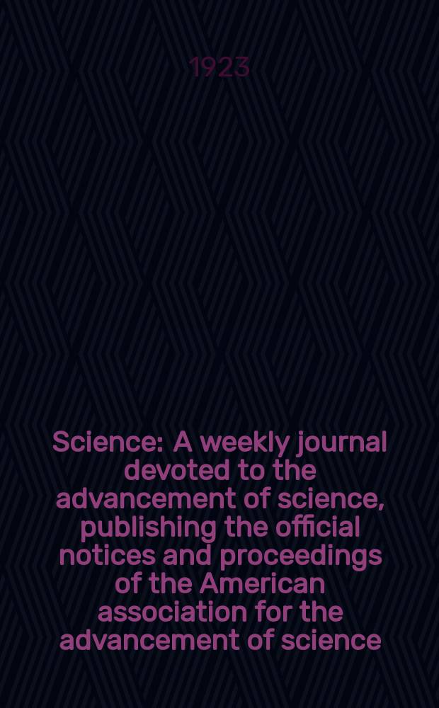Science : A weekly journal devoted to the advancement of science, publishing the official notices and proceedings of the American association for the advancement of science. N.S., Vol.57, №1481