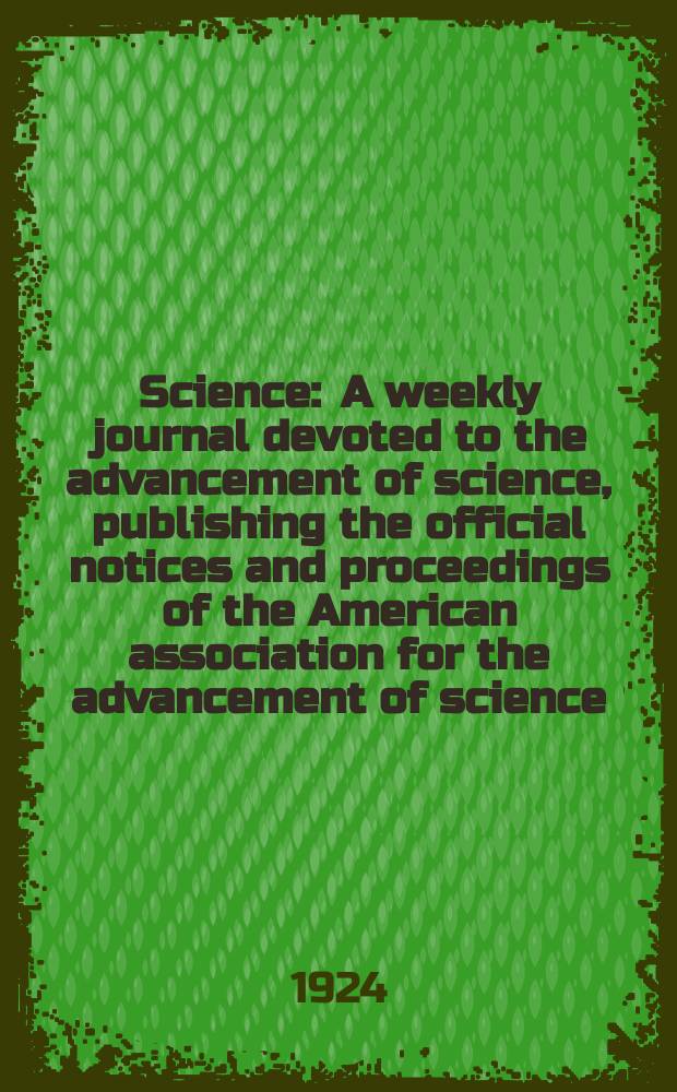 Science : A weekly journal devoted to the advancement of science, publishing the official notices and proceedings of the American association for the advancement of science. N.S., Vol.60, №1541