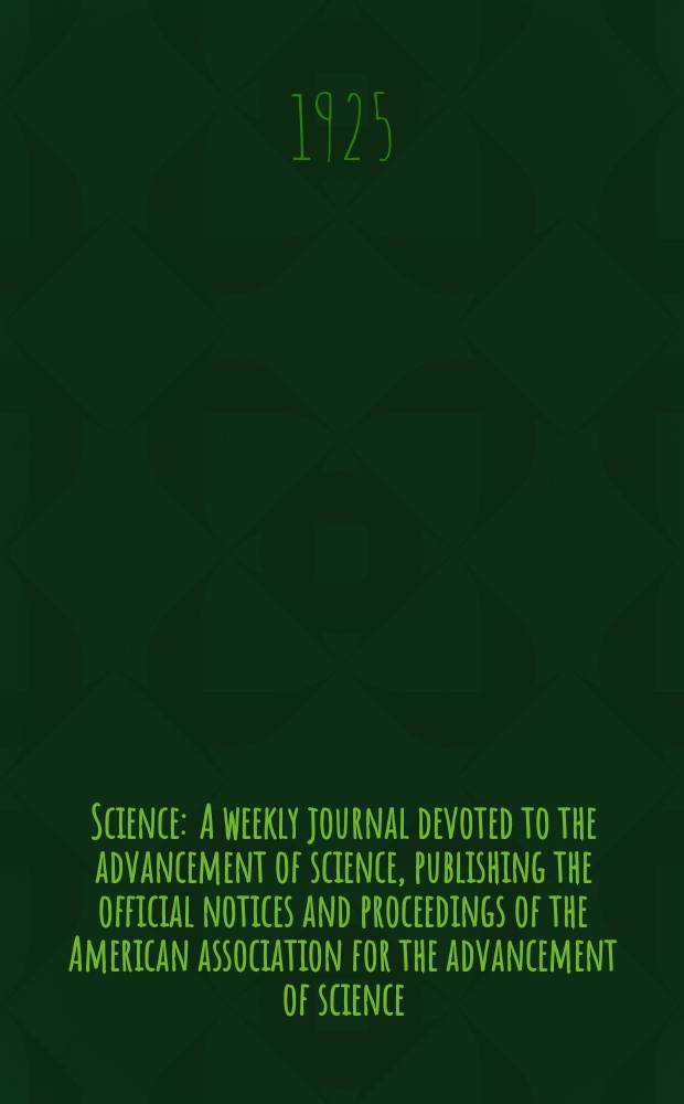 Science : A weekly journal devoted to the advancement of science, publishing the official notices and proceedings of the American association for the advancement of science. N.S., Vol.62, №1600