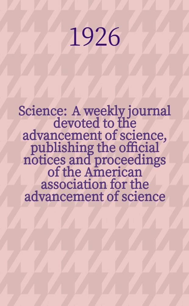 Science : A weekly journal devoted to the advancement of science, publishing the official notices and proceedings of the American association for the advancement of science. N.S., Vol.64, №1666