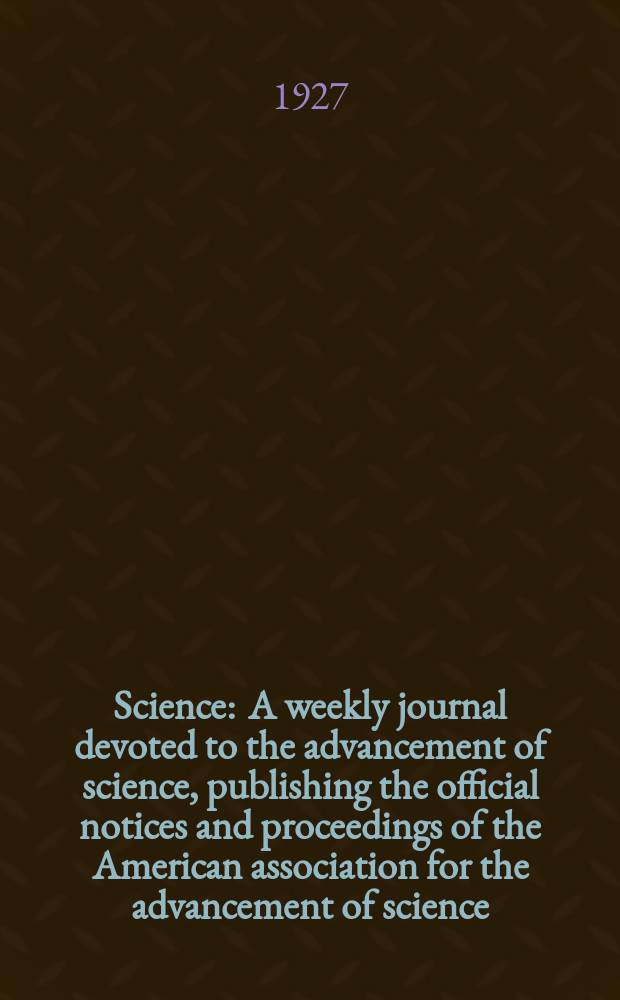 Science : A weekly journal devoted to the advancement of science, publishing the official notices and proceedings of the American association for the advancement of science. N.S., Vol.65, №1677