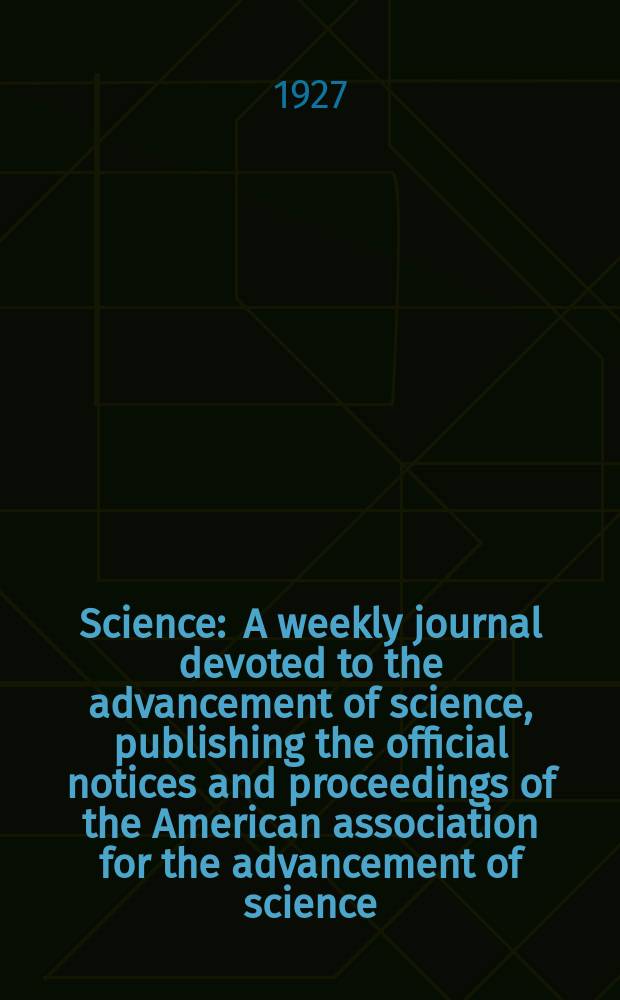 Science : A weekly journal devoted to the advancement of science, publishing the official notices and proceedings of the American association for the advancement of science. N.S., Vol.65, №1683