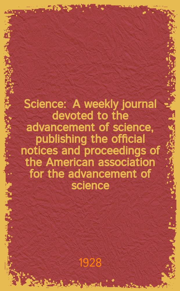 Science : A weekly journal devoted to the advancement of science, publishing the official notices and proceedings of the American association for the advancement of science. N.S., Vol.67, №1742