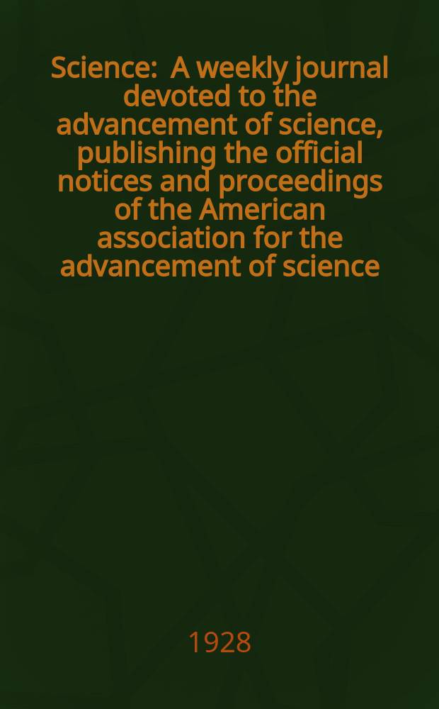 Science : A weekly journal devoted to the advancement of science, publishing the official notices and proceedings of the American association for the advancement of science. N.S., Vol.68, №1750