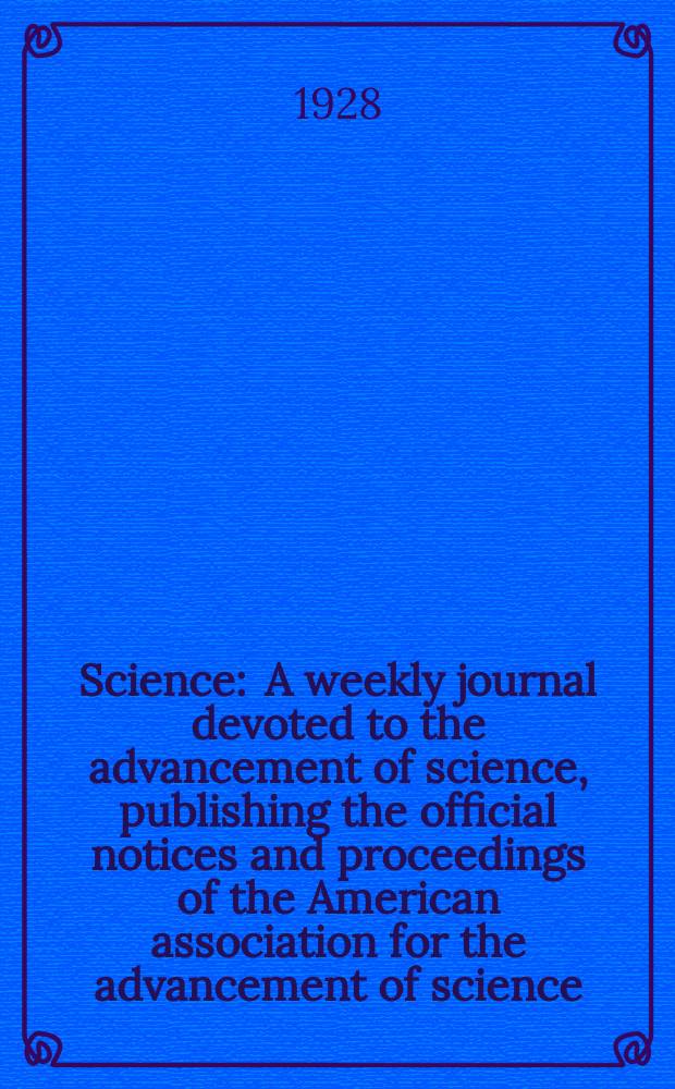 Science : A weekly journal devoted to the advancement of science, publishing the official notices and proceedings of the American association for the advancement of science. N.S., Vol.68, №1756