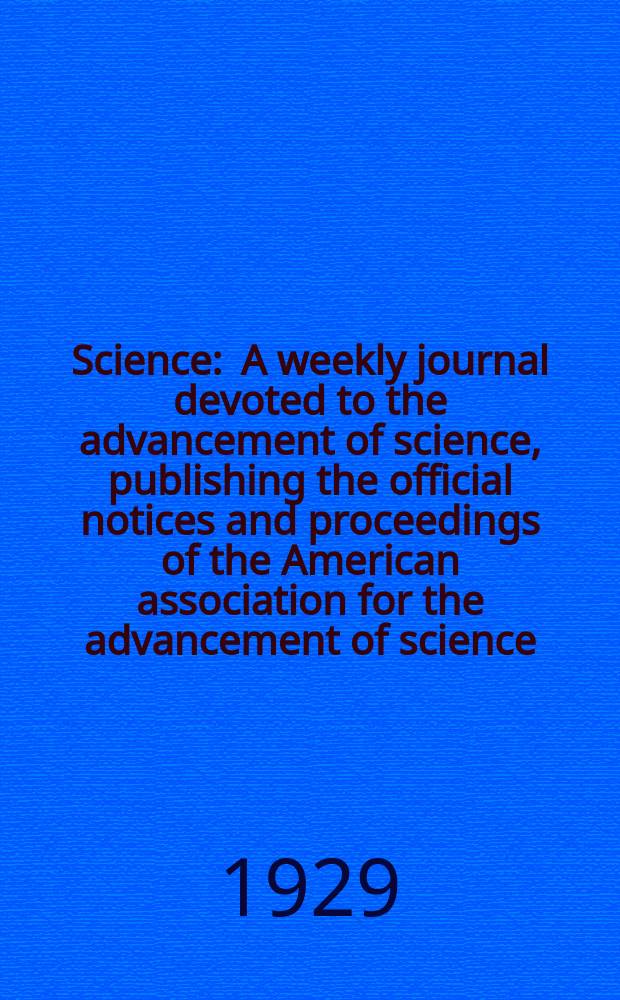 Science : A weekly journal devoted to the advancement of science, publishing the official notices and proceedings of the American association for the advancement of science. N.S., Vol.69, №1788
