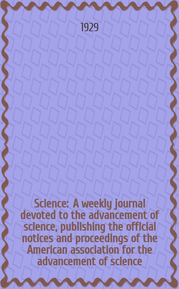 Science : A weekly journal devoted to the advancement of science, publishing the official notices and proceedings of the American association for the advancement of science. N.S., Vol.70, №1807