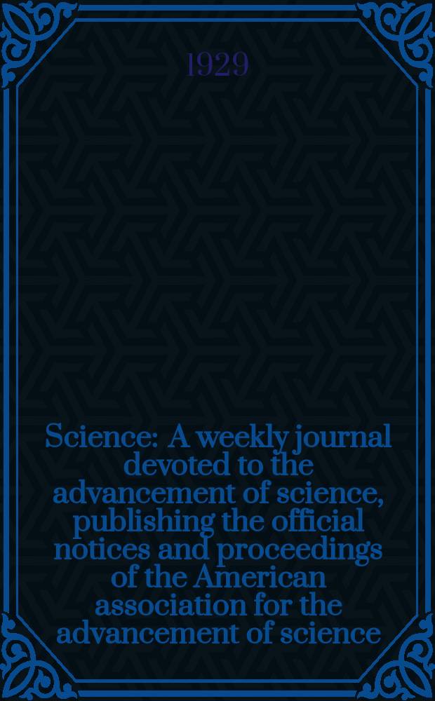 Science : A weekly journal devoted to the advancement of science, publishing the official notices and proceedings of the American association for the advancement of science. N.S., Vol.70, №1813