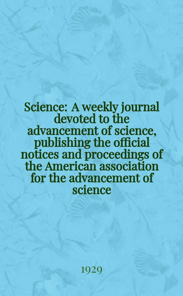 Science : A weekly journal devoted to the advancement of science, publishing the official notices and proceedings of the American association for the advancement of science. N.S., Vol.70, №1821