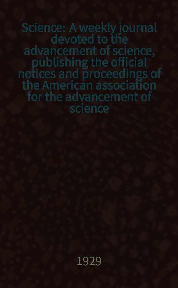 Science : A weekly journal devoted to the advancement of science, publishing the official notices and proceedings of the American association for the advancement of science. N.S., Vol.70, №1822