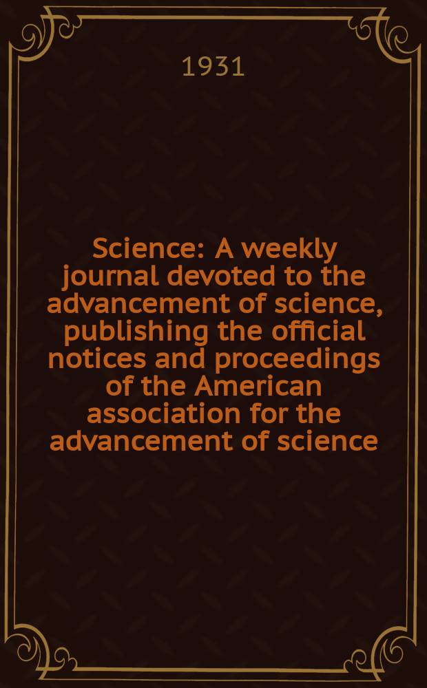 Science : A weekly journal devoted to the advancement of science, publishing the official notices and proceedings of the American association for the advancement of science. N.S., Vol.73, №1886