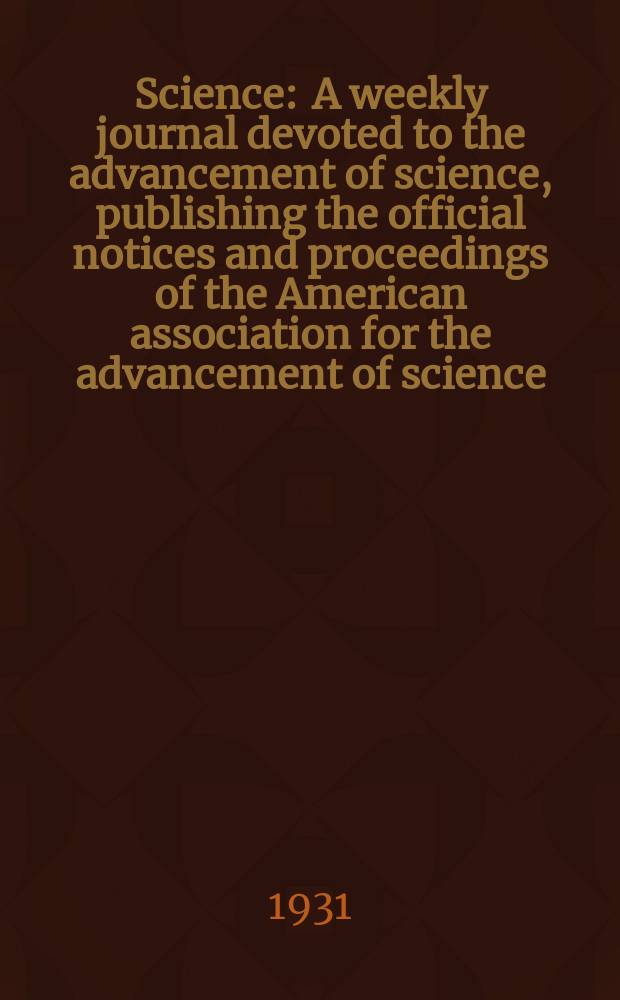 Science : A weekly journal devoted to the advancement of science, publishing the official notices and proceedings of the American association for the advancement of science. N.S., Vol.73, №1903