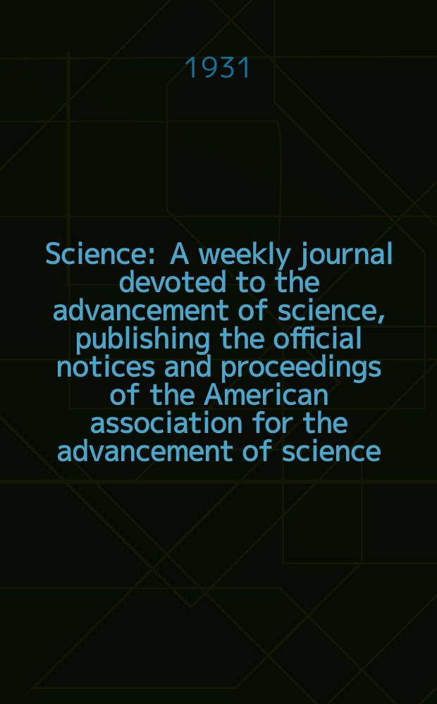 Science : A weekly journal devoted to the advancement of science, publishing the official notices and proceedings of the American association for the advancement of science. N.S., Vol.74, №1911