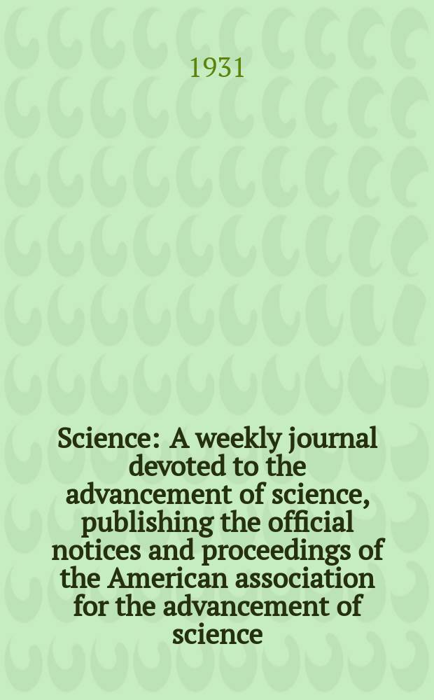 Science : A weekly journal devoted to the advancement of science, publishing the official notices and proceedings of the American association for the advancement of science. N.S., Vol.74, №1930