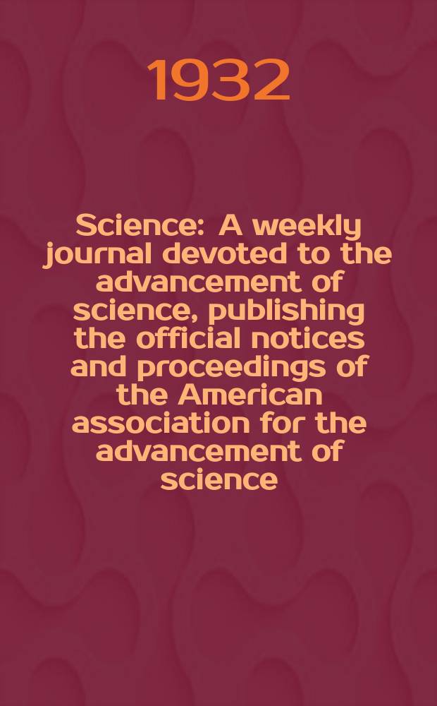 Science : A weekly journal devoted to the advancement of science, publishing the official notices and proceedings of the American association for the advancement of science. N.S., Vol.75, №1935