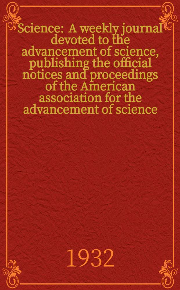 Science : A weekly journal devoted to the advancement of science, publishing the official notices and proceedings of the American association for the advancement of science. N.S., Vol.75, №1938