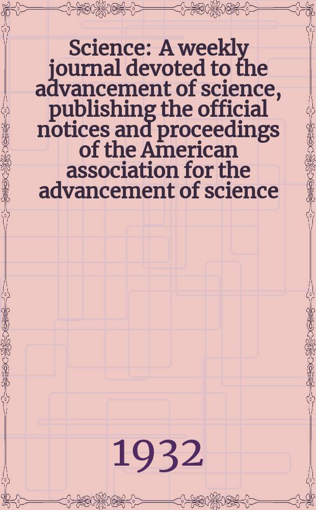 Science : A weekly journal devoted to the advancement of science, publishing the official notices and proceedings of the American association for the advancement of science. N.S., Vol.75, №1947