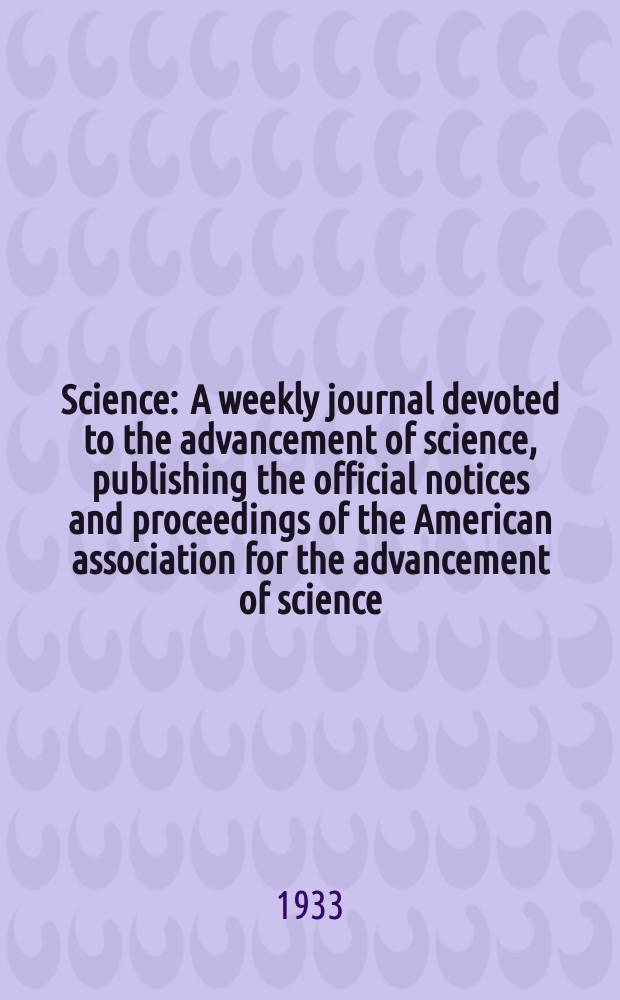 Science : A weekly journal devoted to the advancement of science, publishing the official notices and proceedings of the American association for the advancement of science. N.S., Vol.77, №1997