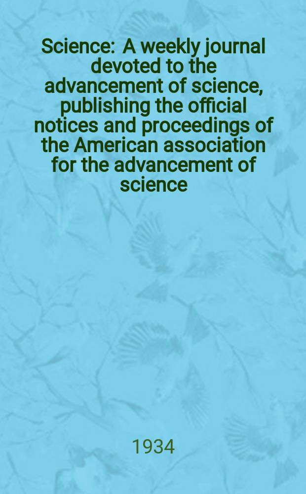 Science : A weekly journal devoted to the advancement of science, publishing the official notices and proceedings of the American association for the advancement of science. N.S., Vol.79, №2043