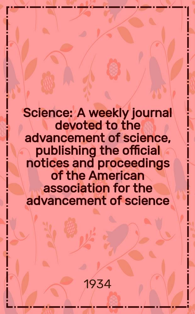 Science : A weekly journal devoted to the advancement of science, publishing the official notices and proceedings of the American association for the advancement of science. N.S., Vol.80, №2073