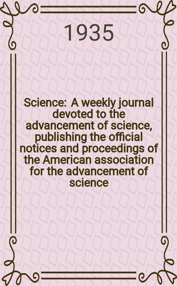 Science : A weekly journal devoted to the advancement of science, publishing the official notices and proceedings of the American association for the advancement of science. N.S., Vol.81, №2093