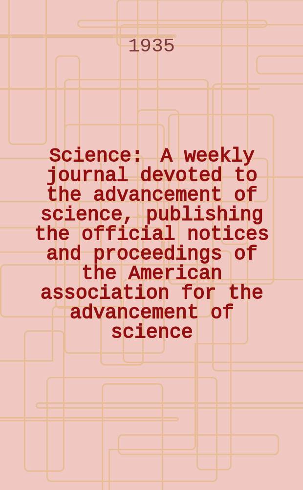 Science : A weekly journal devoted to the advancement of science, publishing the official notices and proceedings of the American association for the advancement of science. N.S., Vol.81, №2095