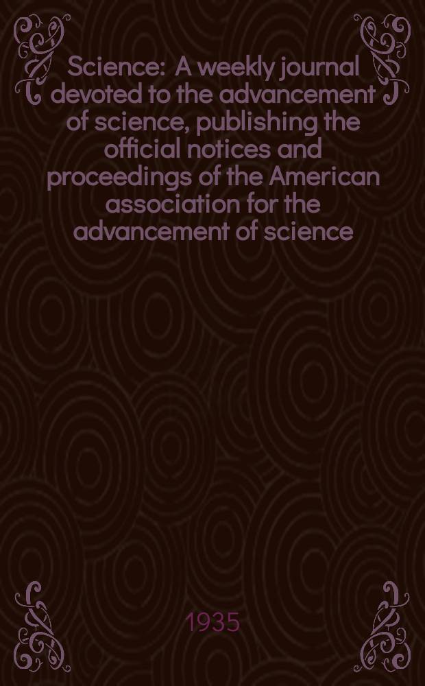 Science : A weekly journal devoted to the advancement of science, publishing the official notices and proceedings of the American association for the advancement of science. N.S., Vol.81, №2098