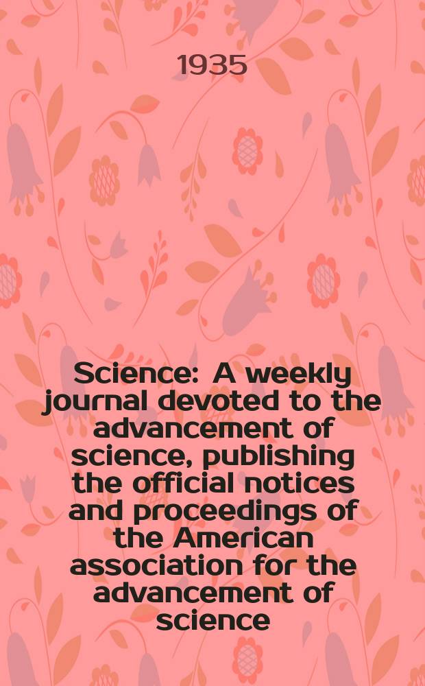 Science : A weekly journal devoted to the advancement of science, publishing the official notices and proceedings of the American association for the advancement of science. N.S., Vol.81, №2100