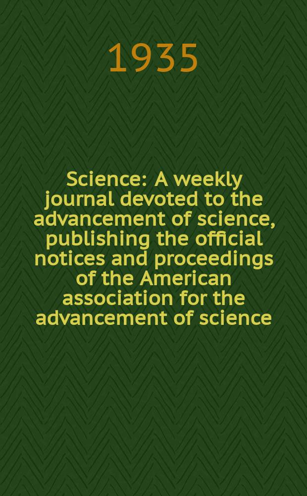 Science : A weekly journal devoted to the advancement of science, publishing the official notices and proceedings of the American association for the advancement of science. N.S., Vol.81, №2101