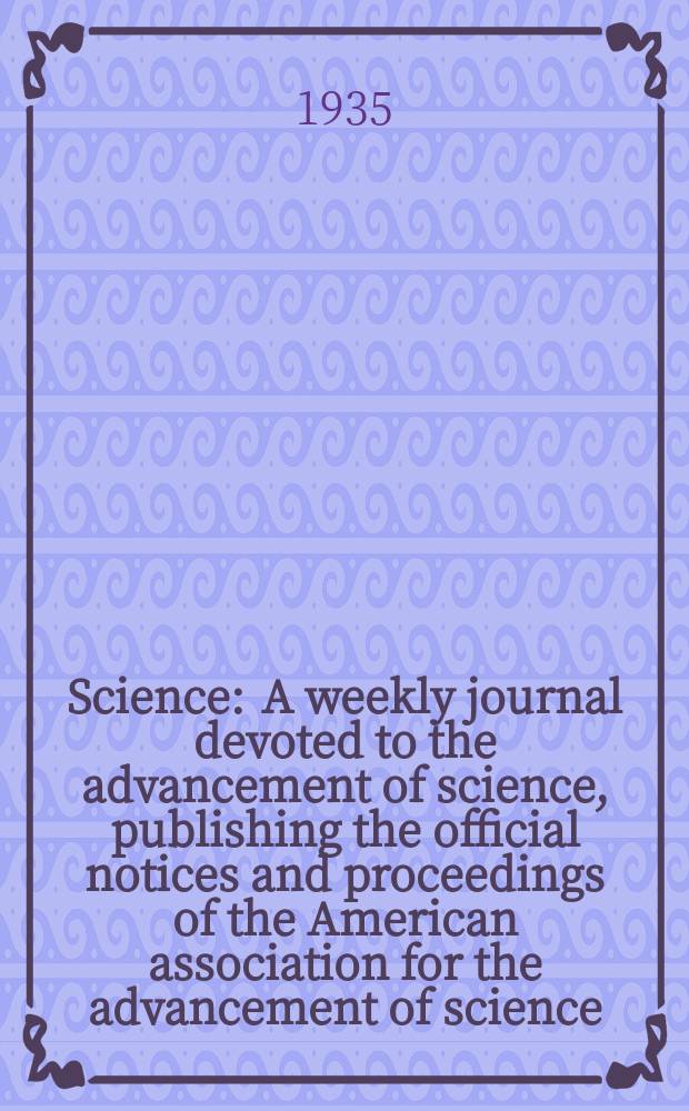 Science : A weekly journal devoted to the advancement of science, publishing the official notices and proceedings of the American association for the advancement of science. N.S., Vol.81, №2105