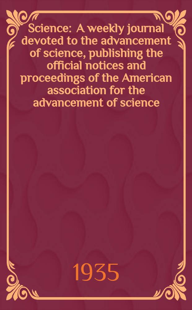 Science : A weekly journal devoted to the advancement of science, publishing the official notices and proceedings of the American association for the advancement of science. N.S., Vol.81, №2106