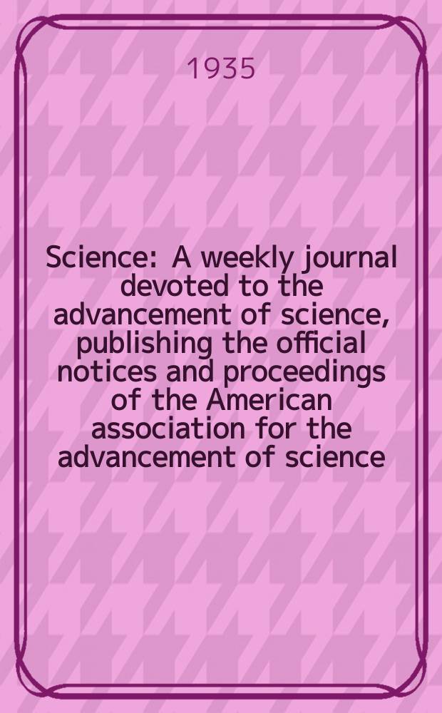 Science : A weekly journal devoted to the advancement of science, publishing the official notices and proceedings of the American association for the advancement of science. N.S., Vol.82, №2136