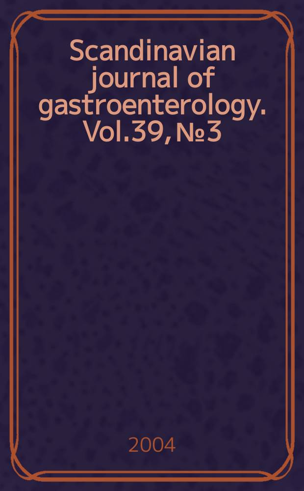 Scandinavian journal of gastroenterology. Vol.39, №3