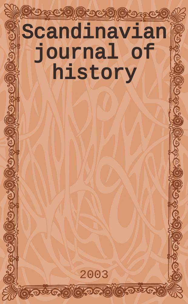 Scandinavian journal of history : Publ. under the auspices of the hist. associations of Denmark, Finland, Norway a. Sweden. Vol.28, №2