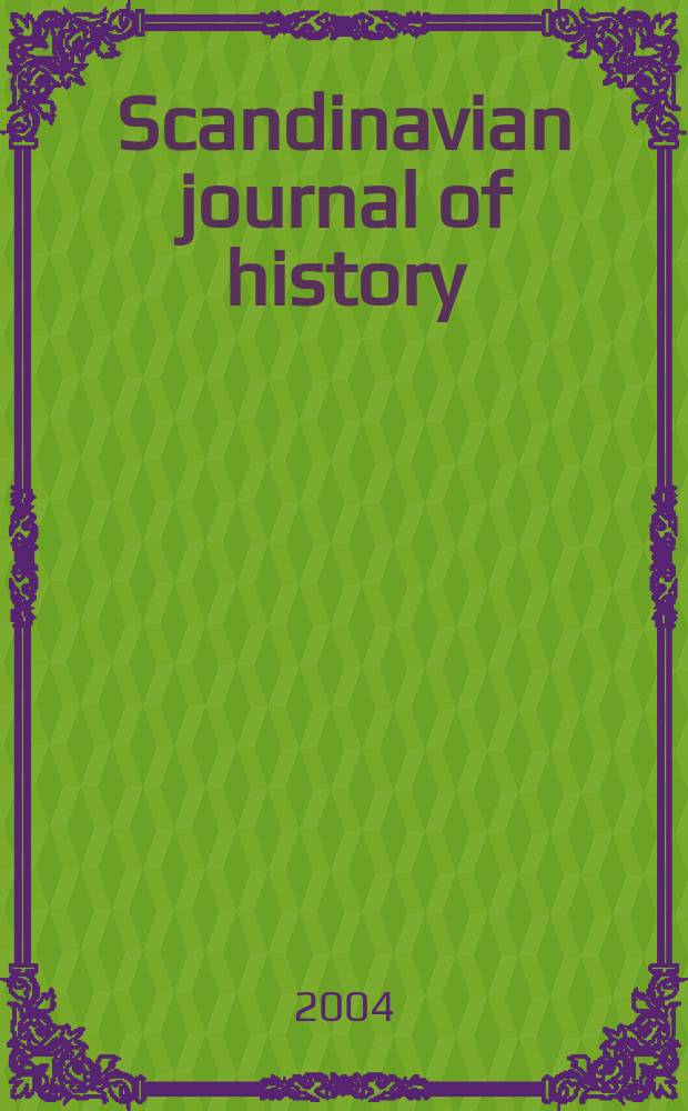 Scandinavian journal of history : Publ. under the auspices of the hist. associations of Denmark, Finland, Norway a. Sweden. Vol.29, №1