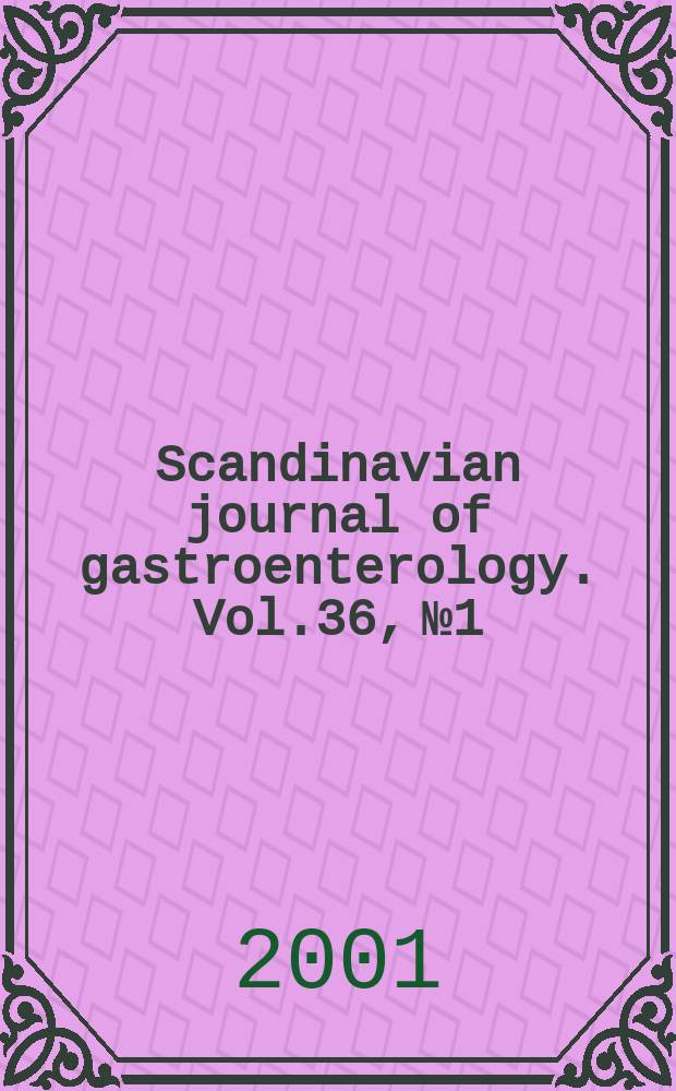 Scandinavian journal of gastroenterology. Vol.36, №1