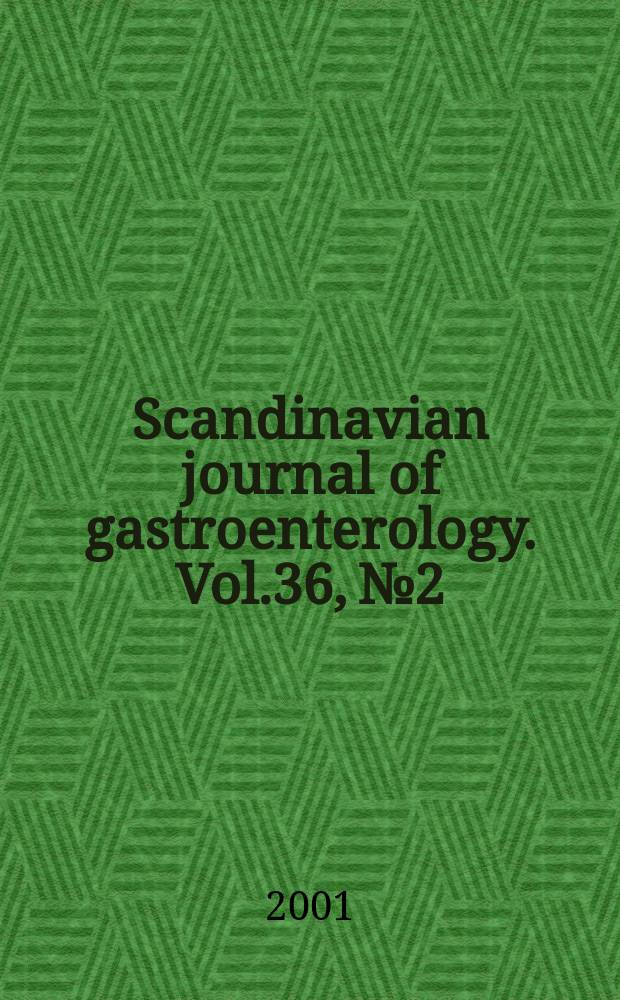 Scandinavian journal of gastroenterology. Vol.36, №2