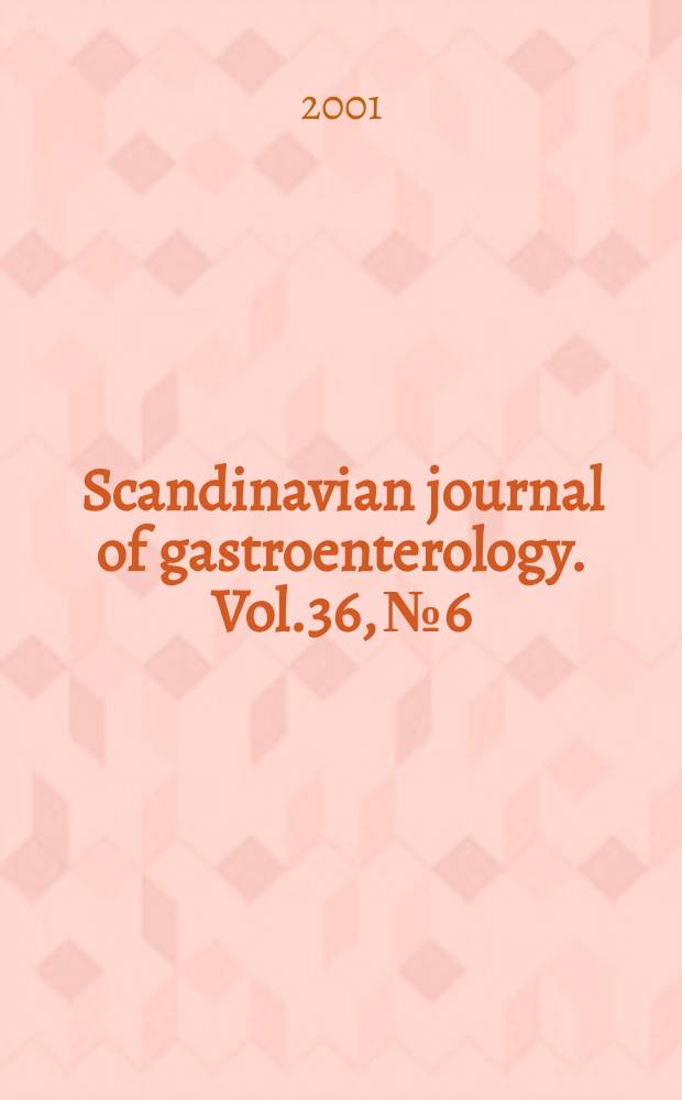 Scandinavian journal of gastroenterology. Vol.36, №6