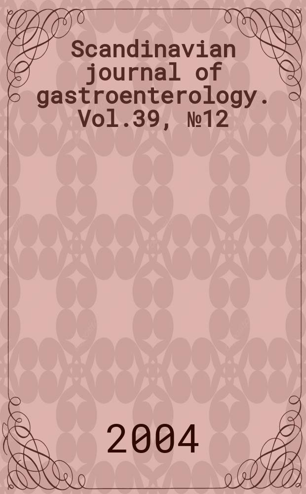 Scandinavian journal of gastroenterology. Vol.39, №12