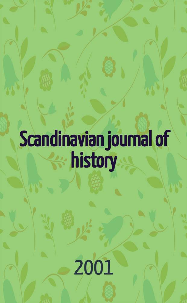 Scandinavian journal of history : Publ. under the auspices of the hist. associations of Denmark, Finland, Norway a. Sweden. Vol.26, №2