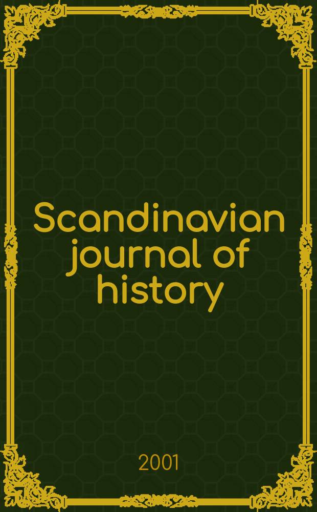 Scandinavian journal of history : Publ. under the auspices of the hist. associations of Denmark, Finland, Norway a. Sweden. Vol.26, №3