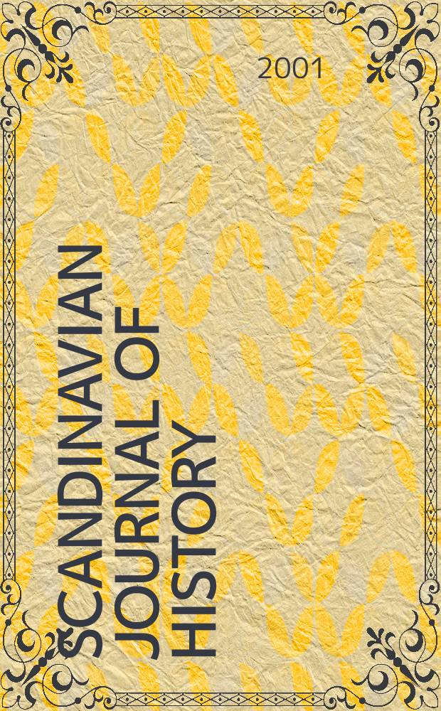 Scandinavian journal of history : Publ. under the auspices of the hist. associations of Denmark, Finland, Norway a. Sweden. Vol.26, №4