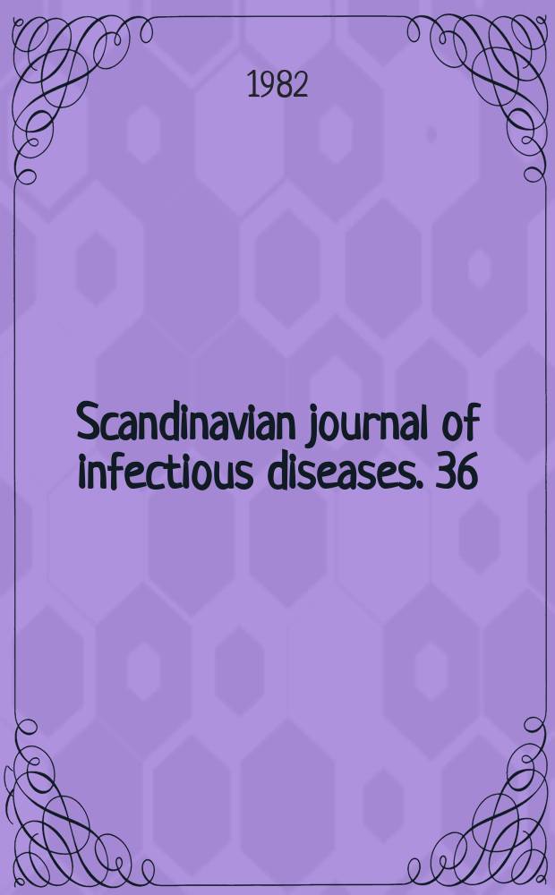 Scandinavian journal of infectious diseases. 36 : Positions in infectious and parasitic diseases