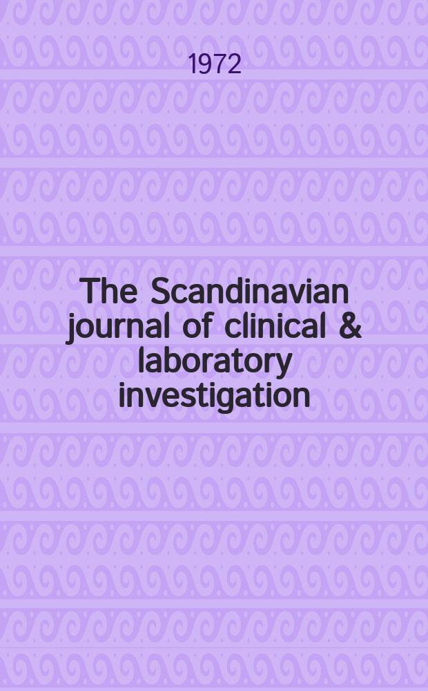 The Scandinavian journal of clinical & laboratory investigation : International congress on clinical chemistry, 8th. Copenhagen. 1972