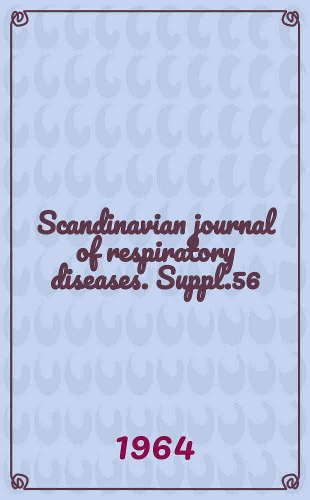 Scandinavian journal of respiratory diseases. Suppl.56 : Proceedings of the Twenty-first Scandinavian congress of pneumotology. Lund, June 17-19 1962
