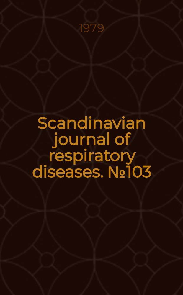 Scandinavian journal of respiratory diseases. №103 : Scandinavian symposium on chronic obstructive airways disease Stockholm. 1978