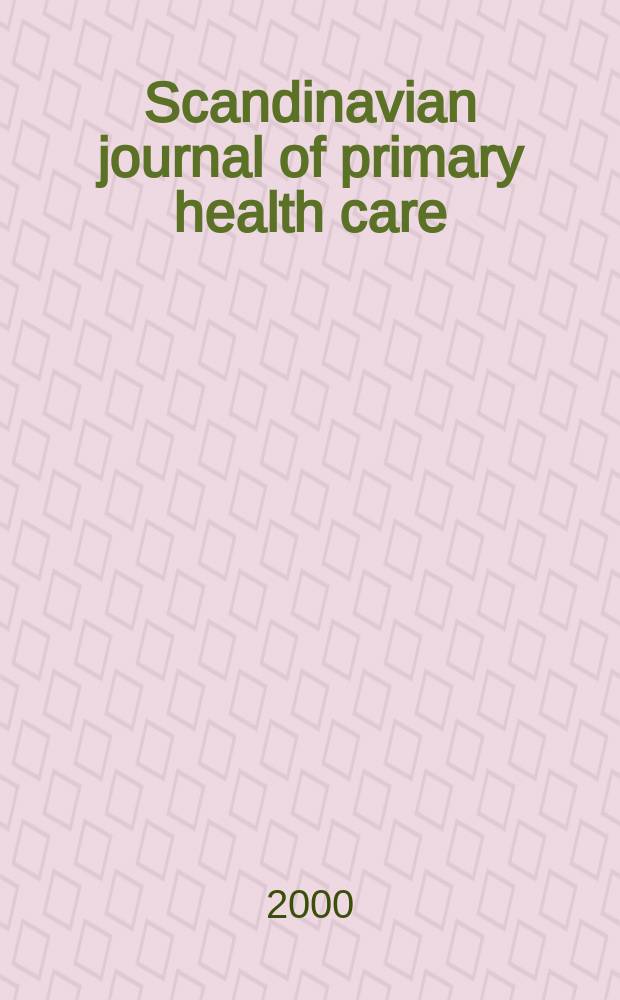 Scandinavian journal of primary health care : Research a. education in general practice a. community health. Vol.18, №1