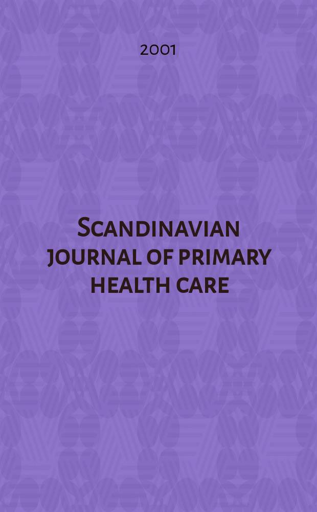 Scandinavian journal of primary health care : Research a. education in general practice a. community health. Vol.19, №1
