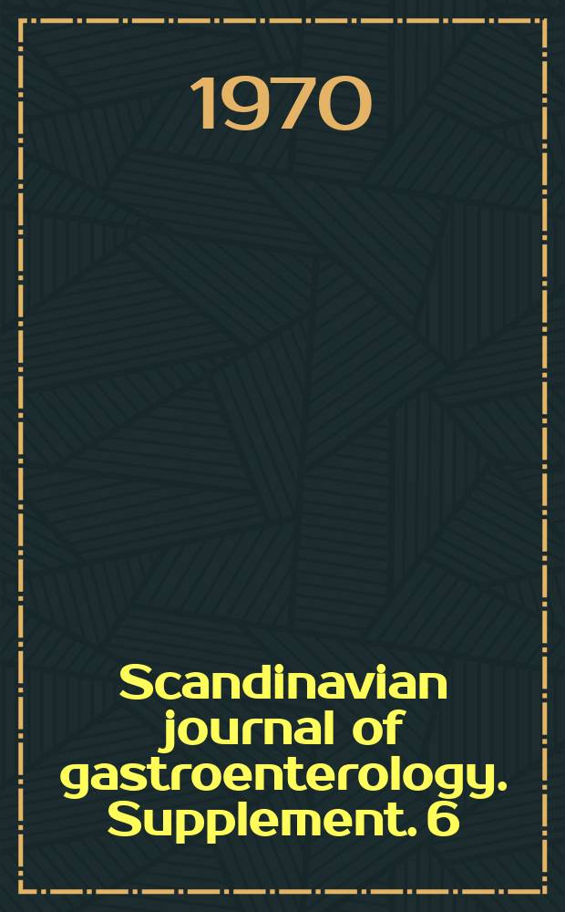 Scandinavian journal of gastroenterology. Supplement. 6 : Quadrennial reviews